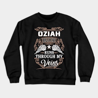 Oziah Name T Shirt - Oziah Blood Runs Through My Veins Gift Item Crewneck Sweatshirt